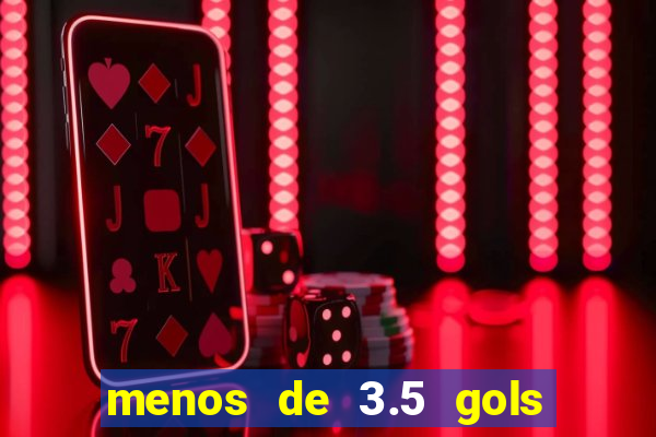 menos de 3.5 gols o que significa betano